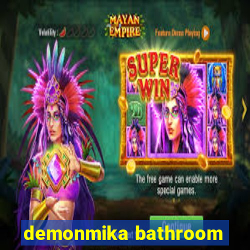 demonmika bathroom